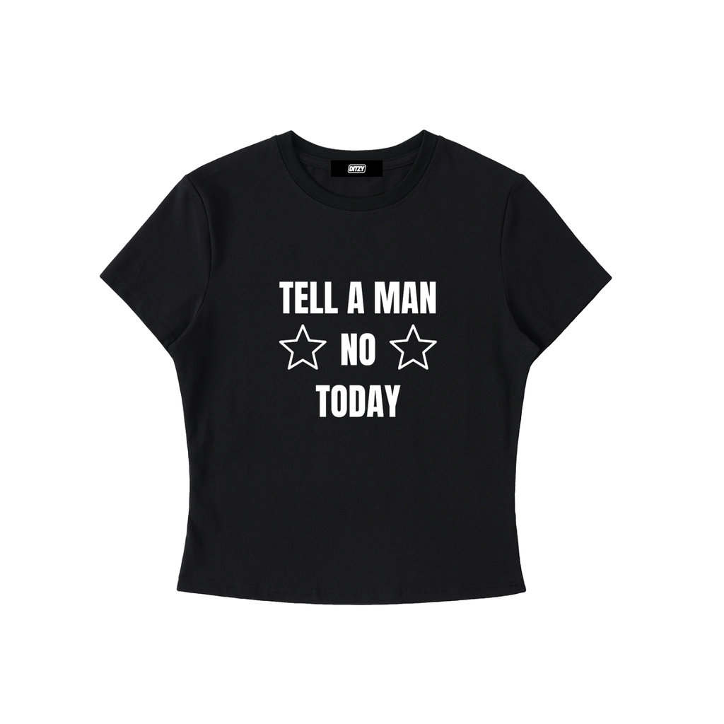Tell a Man No Baby Tee