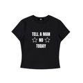 Tell a Man No Baby Tee